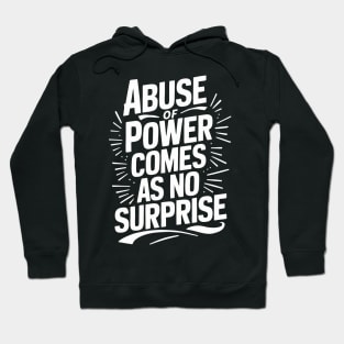 Abuse of Power comes as no surprise Hoodie